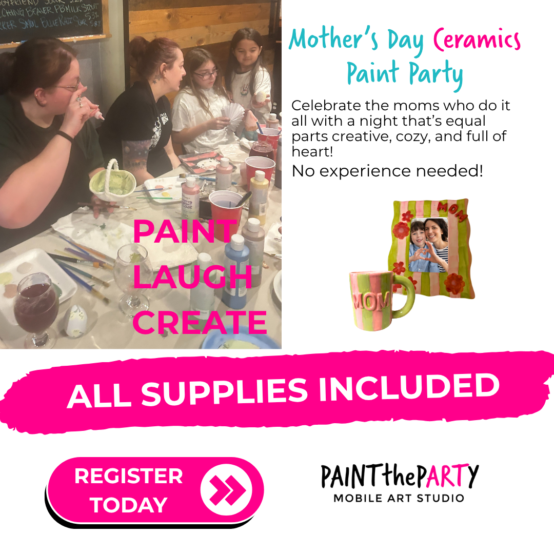 Mother's Day Ceramics Paint Party