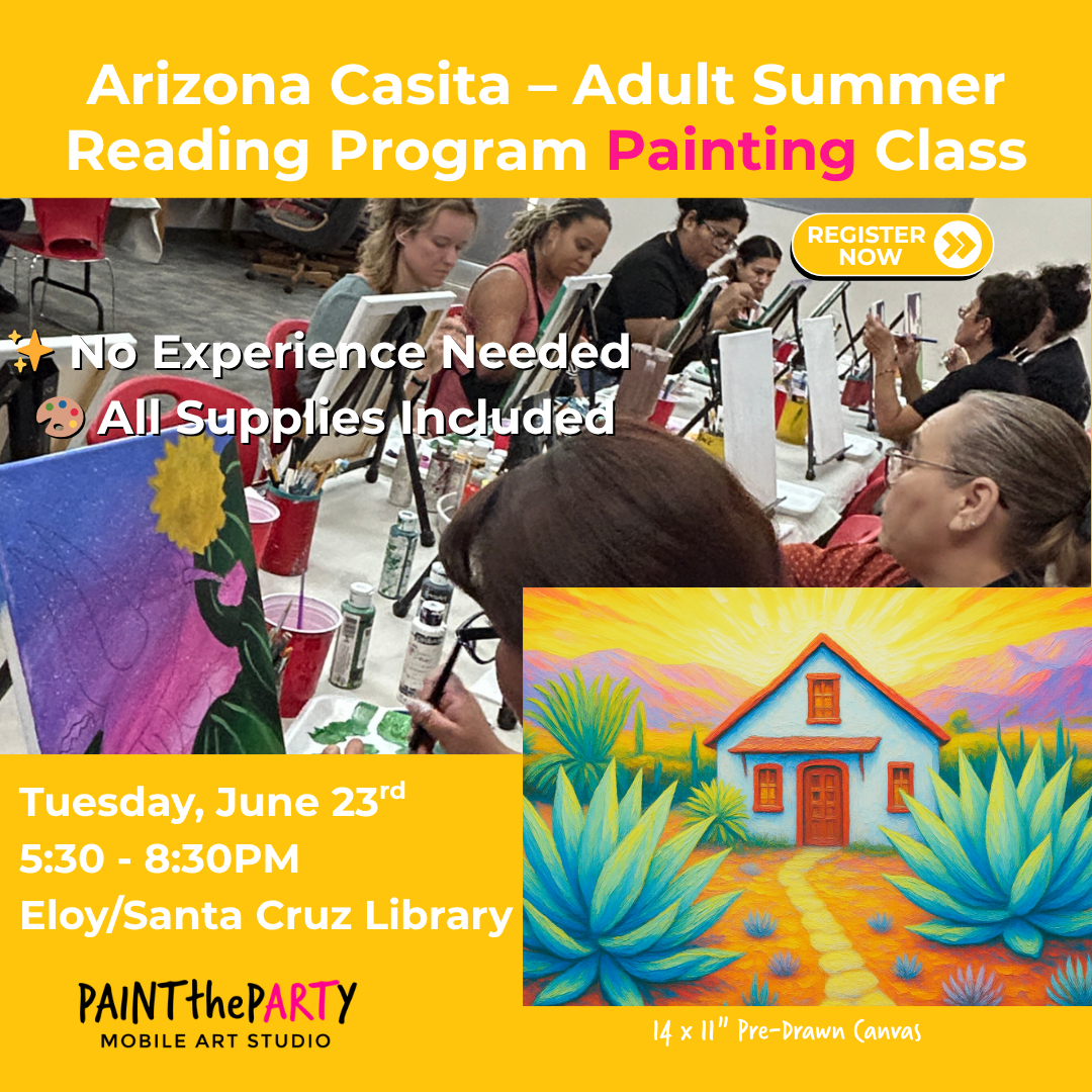 Arizona Casita – Adult Summer Reading Program Painting Class Sell-Out Events Ads
